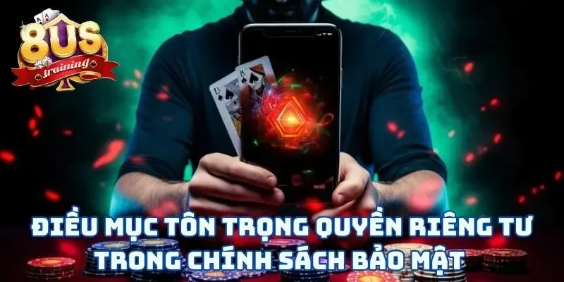 Điều mục tôn trọng quyền riêng tư trong chính sách bảo mật 