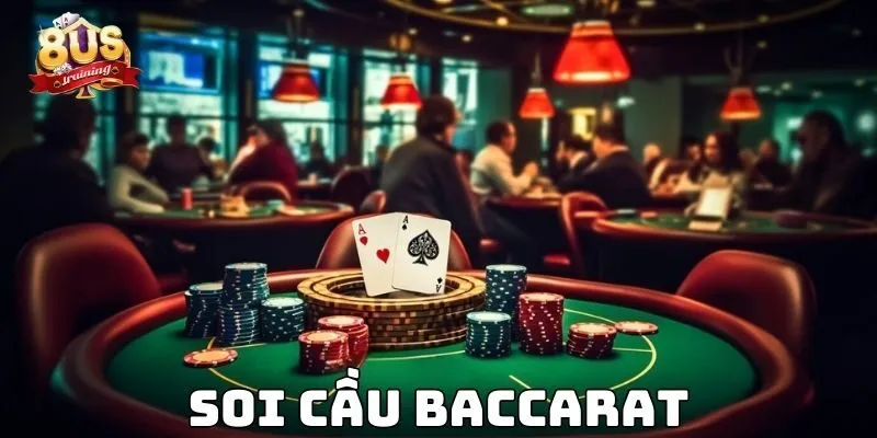 Soi Cầu Baccarat - Bí Kíp Thắng Lớn Trong Từng Ván Bài