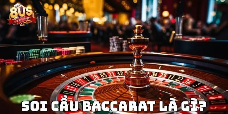 Soi cầu baccarat là gì?